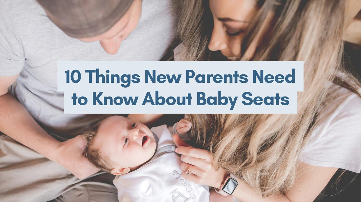 10 Things New Parents Need to Know About Baby Seats | Upseat